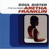Franklin, Aretha - Soul Sister: The Classic Aretha Franklin